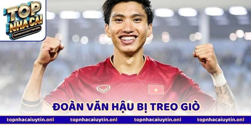 Đoàn Văn Hậu Bị Treo Giò - Lực Lượng CAHN Gãy Cánh Trái