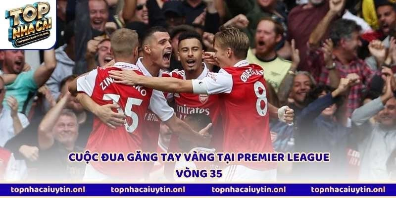 Cuộc đua găng tay vàng tại Premier League vòng 35