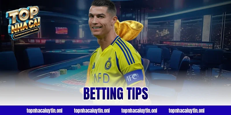 Betting Tips Giúp Nâng Cao Hiệu Quả Đặt Cược Thực Tế