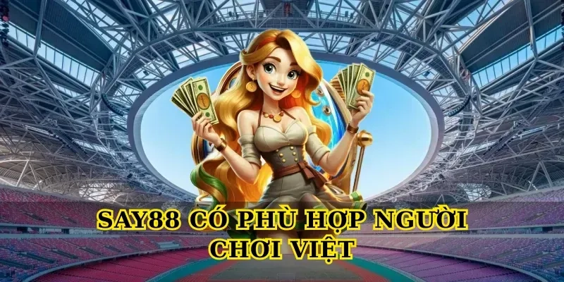 Đánh giá Say88 có phù hợp người chơi Việt và trải nghiệm thực tế